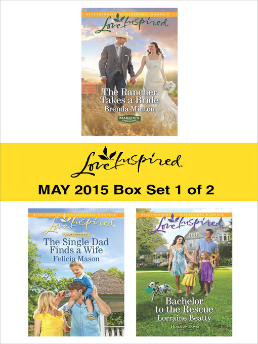 Title details for Love Inspired May 2015 - Box Set 1 of 2: The Rancher Takes a Bride\The Single Dad Finds a Wife\Bachelor to the Rescue by Brenda Minton - Wait list